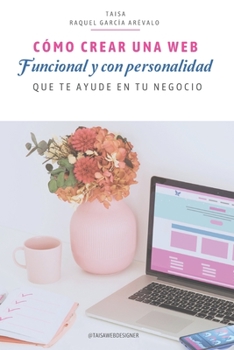 Paperback Cómo crear una web funcional y con personalidad: que te ayude en tu negocio [Spanish] Book