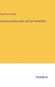 Hardcover Kaiser Konrad der Salier und das Wunderkind [German] Book