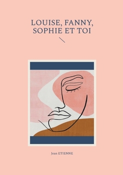 Paperback Louise, Fanny, Sophie et toi [French] Book