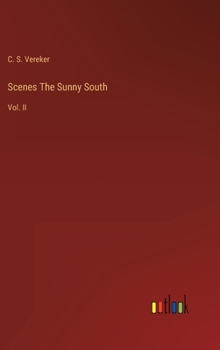 Scenes The Sunny South: Vol. II