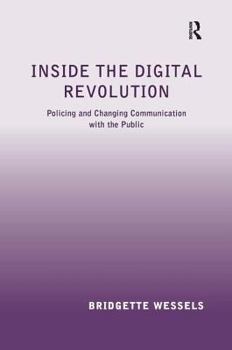 Hardcover Inside the Digital Revolution: Policing and Changing Communication with the Public Book