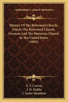 History Of The Reformed Church, Dutch; The Reformed Church, German And The Moravian Church In The United States