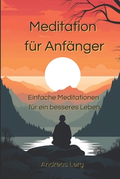 Paperback Meditation für Anfänger: Einfache Meditationen für ein besseres Leben [German] Book