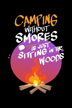 Paperback Camping Without Smores Is Just Sitting In The Woods: Sketchbook, Drawing, Doodle Book