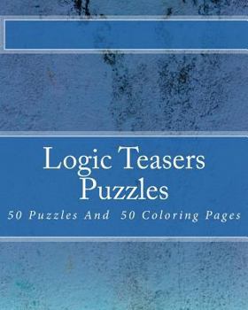 Paperback Logic Teasers Puzzles: 50 Puzzles And 50 Insprirational Coloring Pages Book