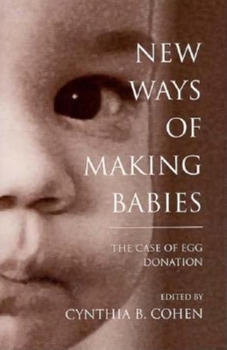 New Ways of Making Babies: The Case of Egg Donation (Medical Ethics Series) - Book  of the Medical Ethics
