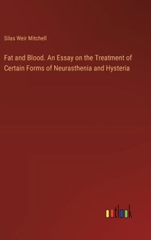 Hardcover Fat and Blood. An Essay on the Treatment of Certain Forms of Neurasthenia and Hysteria Book