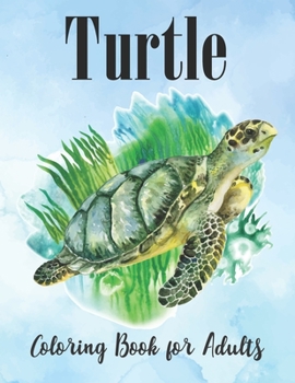 Paperback Turtle Coloring Book for Adults: An Adults Turtle Coloring Book with sea turtles Book