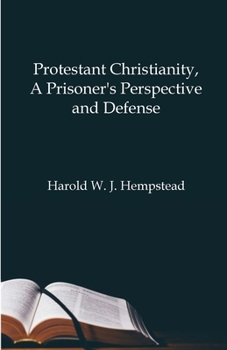 Paperback Protestant Christianity, A Prisoner's Perspective And Defense Book
