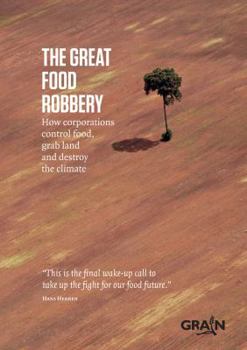 Paperback The Great Food Robbery: How Corporations Control Food, Grab Land and Destroy the Climate Book