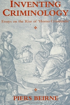 Paperback Inventing Criminology: Essays on the Rise of 'Homo Criminalis' Book