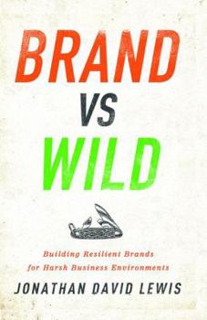 Hardcover Brand vs. Wild: Building Resilient Brands for Harsh Business Environments Book