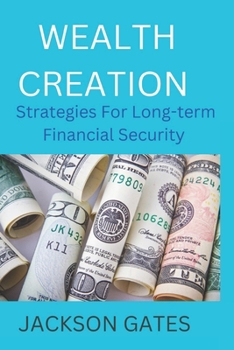 Paperback Wealth Creation: Strategies For Long Term Security [Large Print] Book