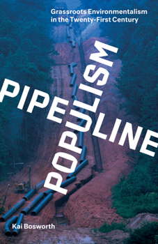 Paperback Pipeline Populism: Grassroots Environmentalism in the Twenty-First Century Book