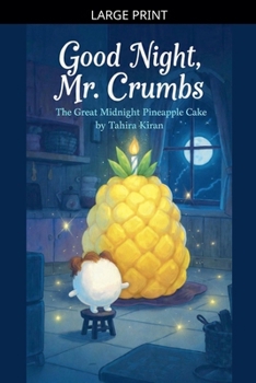 Paperback Good Night, Mr. Crumbs: The Great Midnight Pineapple Cake [Large Print] Book