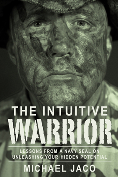 Paperback The Intuitive Warrior: Lessons from a Navy Seal on Unleashing Your Hidden Potential Volume 1 Book