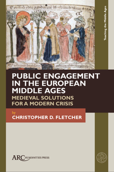 Paperback Public Engagement in the European Middle Ages: Medieval Solutions for a Modern Crisis Book
