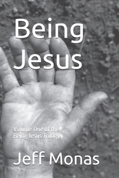 Paperback Being Jesus: Volume One of the Being Jesus Trilogy Book