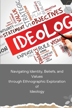 Paperback Navigating Identity, Beliefs, and Values through Ethnographic Exploration of Ideology Book