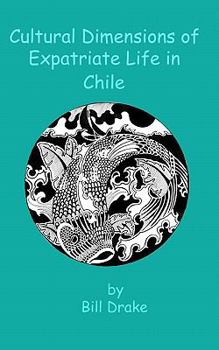 Paperback Cultural Dimensions of Expatriate Life in Chile Book