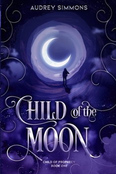 Child of the Moon - Book #1 of the Child of Prophecy