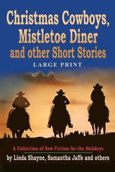 Paperback Christmas Cowboys, Mistletoe Diner and Other Short Stories: A Collection of New Fiction for the Holidays [Large Print] Book