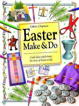 Paperback Easter Make and Do: Craft Ideas Which Bring the Story of Easter to Life Book