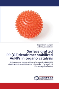 Paperback Surface grafted PPI(G2)dendrimer stabilized AuNPs in organo catalysis Book