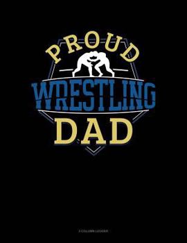 Paperback Proud Wrestling Dad: 3 Column Ledger Book