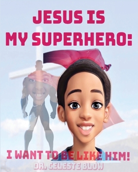 Paperback Jesus Is My Superhero: I Want To Be Like Him Book