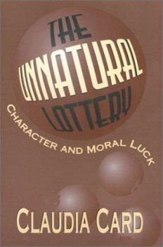 Paperback The Unnatural Lottery: Character and Moral Luck Book