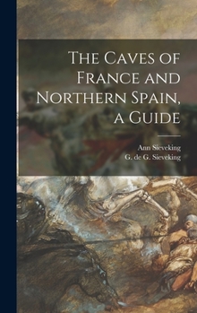 Hardcover The Caves of France and Northern Spain, a Guide Book
