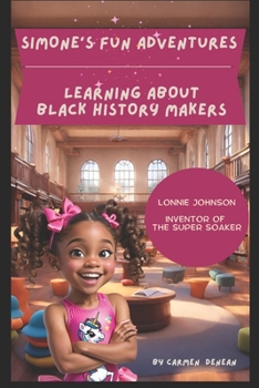 Simone's Fun Adventures Learning About Black History Makers: Lonnie Johnson The Inventor Of The Super Soaker