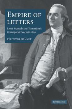 Paperback Empire of Letters: Letter Manuals and Transatlantic Correspondence, 1680 1820 Book