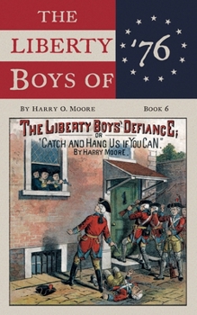 Paperback The Liberty Boys’ Defiance (Annotated): Or, Catch and Hang Us if You Can Book