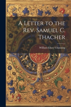 Paperback A Letter to the Rev. Samuel C. Thacher Book