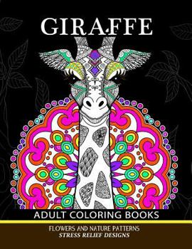 Paperback Giraffe Adults Coloring Books: Giraffe, Flower and Mandala Pattern for Relaxation and Mindfulness Book