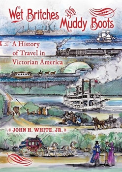 Hardcover Wet Britches and Muddy Boots: A History of Travel in Victorian America Book