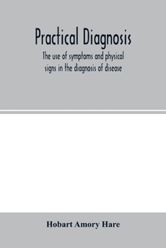 Paperback Practical diagnosis; the use of symptoms and physical signs in the diagnosis of disease Book