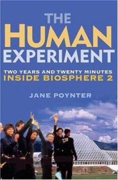 Hardcover The Human Experiment: Two Years and Twenty Minutes Inside Biosphere 2 Book