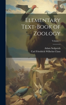 Hardcover Elementary Text-Book of Zoology; Volume 1 Book