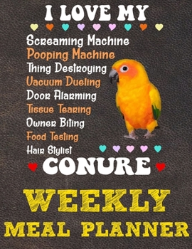 Weekly Meal Planner: 8.5x11 Inches Menu Food Planner - 52 Week Meal Prep Book - Weekly Food Planner & Grocery Shopping List Notebook For Sun Conure Parrot Bird Owners and Lovers