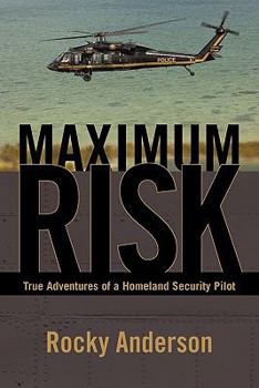 Paperback Maximum Risk: True Adventures of a Homeland Security Pilot Book