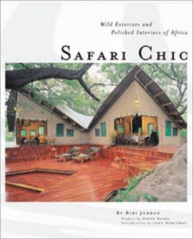 Hardcover Safari Chic: Wild Exteriors and Polished Interiors of Africa Book