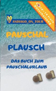Paperback Pauschal Plausch: Das Buch zum Pauschalurlaub [German] Book