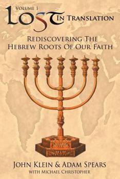 Paperback Lost in Translation Vol 1: (Rediscovering the Hebrew Roots of Our Faith) Book