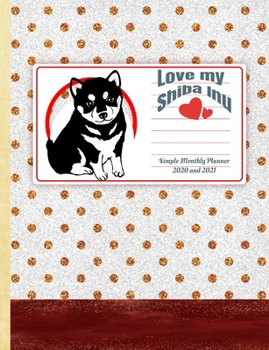 Paperback Love My Shiba Inu: Simple Monthly Planner 2020 and 2021 for dog lovers, Monthly spread for each month, dotted paper to bullet journal, No Book