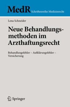 Paperback Neue Behandlungsmethoden Im Arzthaftungsrecht: Behandlungsfehler - Aufklärungsfehler - Versicherung [German] Book