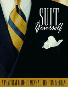 Paperback Suit Yourself: A Practical Guide to Men's Attire Book