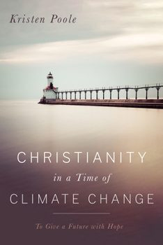 Paperback Christianity in a Time of Climate Change: To Give a Future with Hope Book